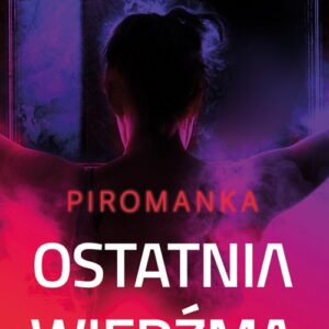 Ostatnia wiedźma Piromanka