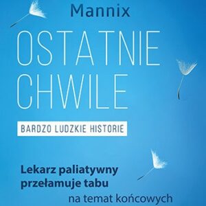 Ostatnie chwile. Bardzo ludzkie historie
