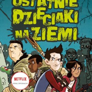 Ostatnie dzieciaki na Ziemi Tom 1