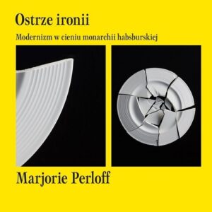 Ostrze ironii. Modernizm w cieniu monarchii habsburskiej