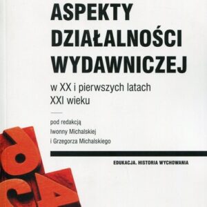 Oświatowe i edukacyjne aspekty działalności wydawniczej. w XX i pierwszych latach XXI wieku