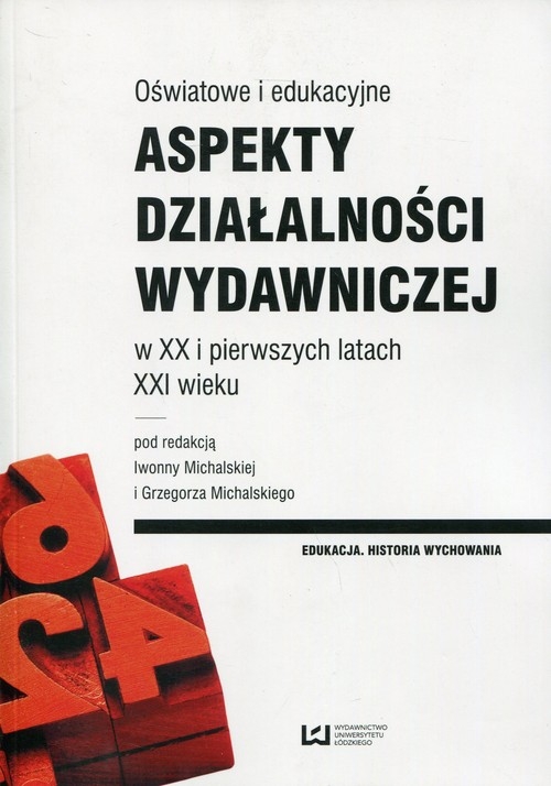 Oświatowe i edukacyjne aspekty działalności wydawniczej. w XX i pierwszych latach XXI wieku