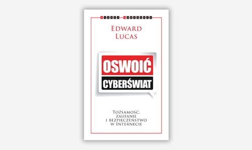 Oswoić cyberświat. Tożsamość, zaufanie i bezpieczeństwo w internecie
