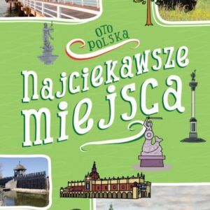 Oto Polska. Najciekawsze miejsca