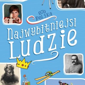 Oto Polska. Najwybitniejsi ludzie