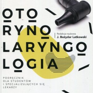 Otorynolaryngologia Podręcznik dla studentów i specjalizujących się lekarzy