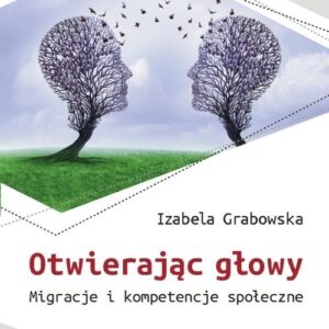Otwierając głowy. Migracje i kompetencje społeczne