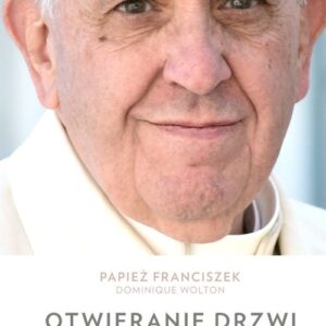 Otwieranie drzwi. Rozmowy o Kościele i świecie