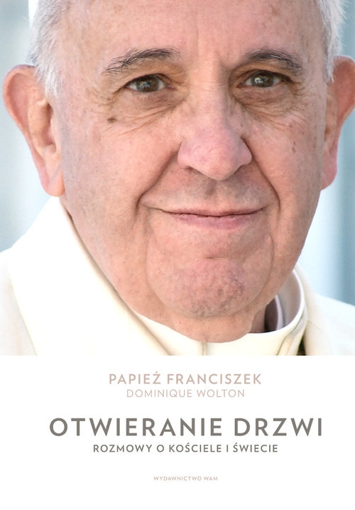 Otwieranie drzwi. Rozmowy o Kościele i świecie