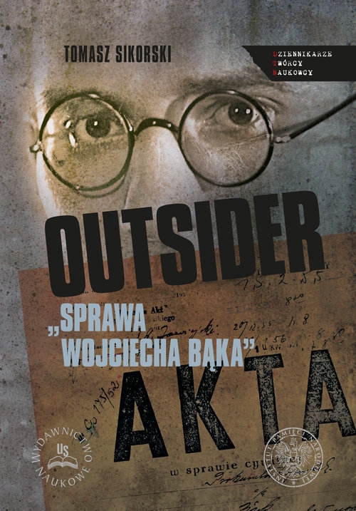 Outsider Sprawa Wojciecha Bąka. Wybór źródeł