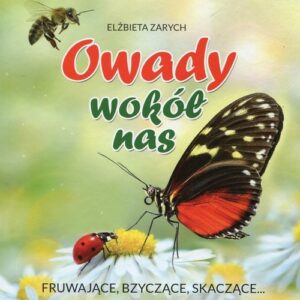 Owady wokół nas. Fruwające, bzyczące, skaczące