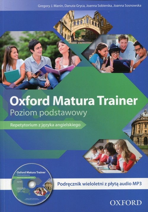 Oxford Matura Trainer Poziom podstawowy Podręcznik wieloletni z płytą CDmp3. Repetytorium z języka angielskiego
