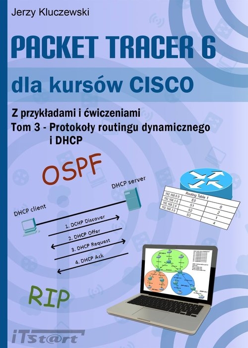 Packet Tracer 6 dla kursów CISCO Tom 3. Protokoły routingu dynamicznego i DHCP