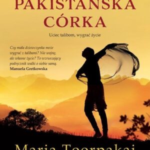 Pakistańska córka. Uciec talibom, wygrać życie