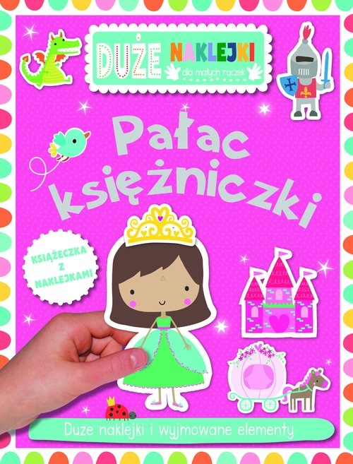 Pałac księżniczki Książeczka z dużymi naklejkami dla małych rączek
