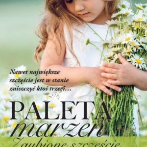 Paleta marzeń. Zgubione szczęście