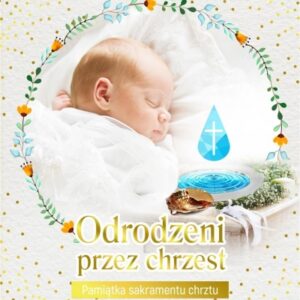Pamiątka sakramentu chrztu - Odrodzeni przez...