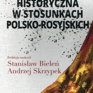 Pamięć i polityka historyczna w stosunkach polsko-rosyjskich