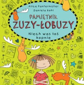 Pamietnik Zuzy Łobuzy. Niech was łoś kopnie