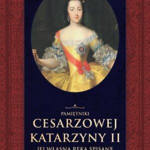 Pamiętniki cesarzowej Katarzyny II jej własną ręką spisane