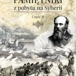 Pamiętniki z pobytu na Syberii Część 2