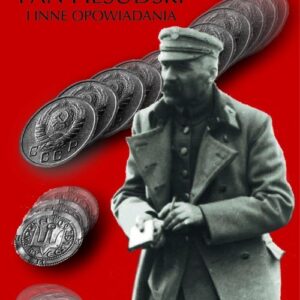 Pan Piłsudski i inne opowiadania