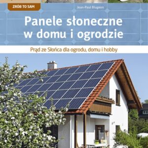 Panele słoneczne w domu i ogrodzie