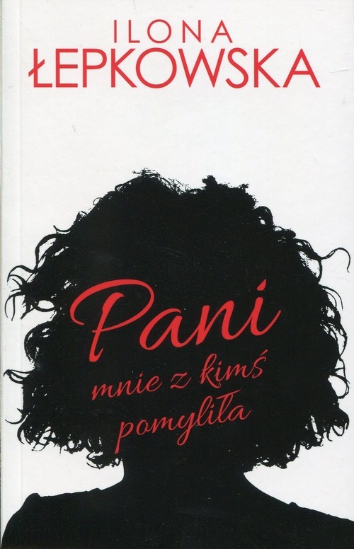 Pani mnie z kimś pomyliła