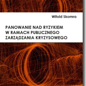 Panowanie nad ryzykiem w ramach publicznego zarządzania kryzysowego