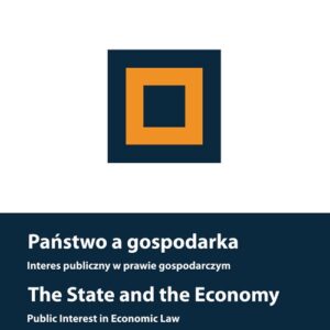 Państwo a gospodarka Interes publiczny w prawie gospodarczym. The State and the Economy Public Inte