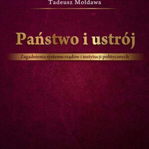 Państwo i ustrój Zagadnienia systemu rządów i instytucji politycznych