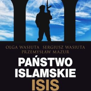 Państwo islamskie ISIS. Nowa twarz ekstremizmu