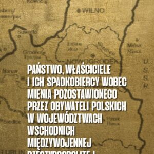 Państwo właściciele i ich spadkobiercy wobec mienia pozostawionego przez  obywateli polskich w woj.