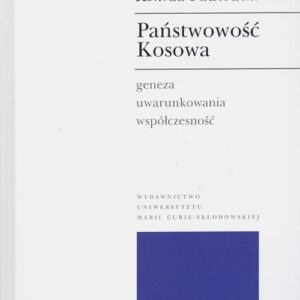 Państwowość Kosowa Geneza - uwarunkowania - współczesność