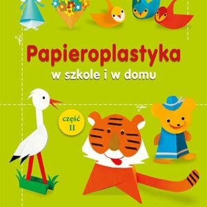 Papieroplastyka w szkole i w domu Część 2
