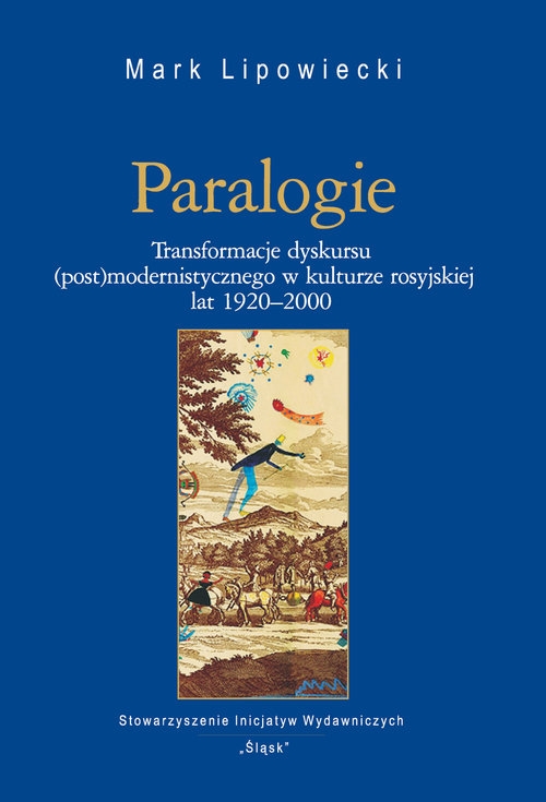 Paralogie. Transformacje dyskursu (post)modernistycznego w kulturze rosyjskiej lat 1920-2000
