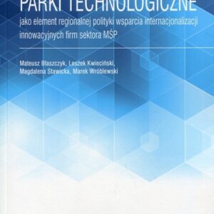 Parki technologiczne jako element regionalnej polityki wsparcia internacjonalizacji innowacyjnych firm sektora MŚP