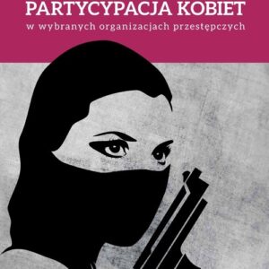 Partycypacja kobiet w wybranych organizacjach przestępczych