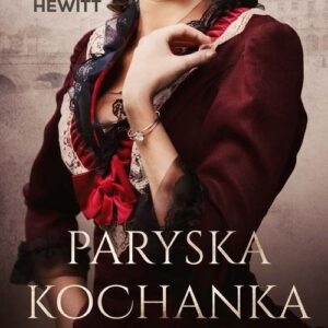 Paryska kochanka. Prawdziwa historia kurtyzany, która zbudowała imperium na kłamstwie