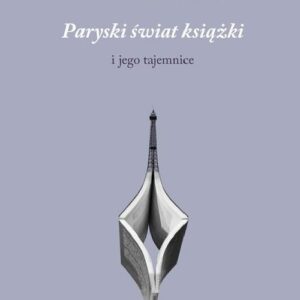 Paryski świat książki i jego tajemnice. Sprawozdanie z trudnej misji