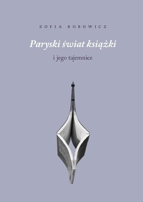 Paryski świat książki i jego tajemnice. Sprawozdanie z trudnej misji