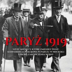 Paryż 1919. Sześć miesięcy, które zmieniły świat