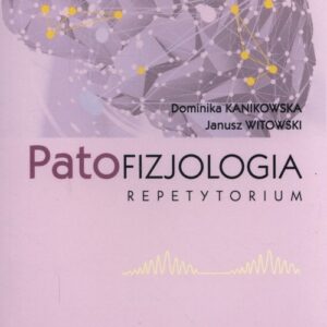 Patofizjologia. Repetytorium Kanikowska Witkow