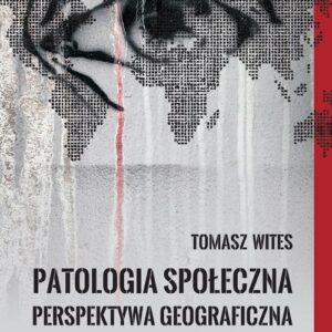 Patologia społeczna. Perspektywa geograficzna