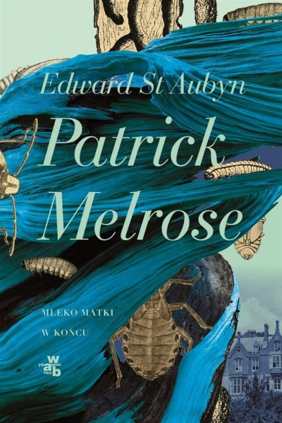 Patrick Melrose. Mleko matki. W końcu