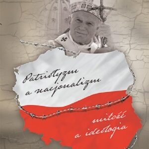 Patriotyzm a nacjonalizm. Miłość a ideologia
