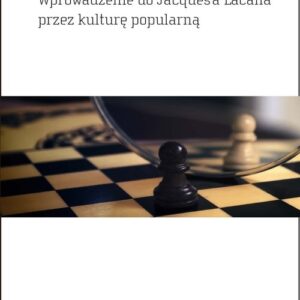 Patrząc z ukosa. Wprowadzenie do Jacques?a Lacana przez kulturę popularną