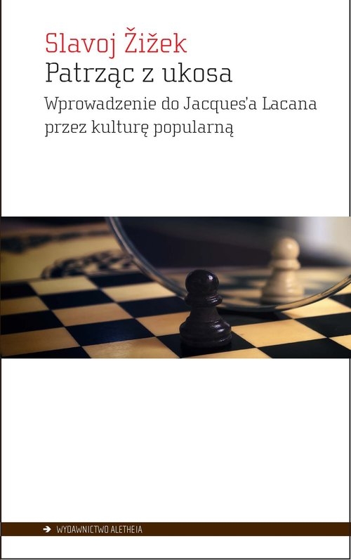 Patrząc z ukosa. Wprowadzenie do Jacques?a Lacana przez kulturę popularną