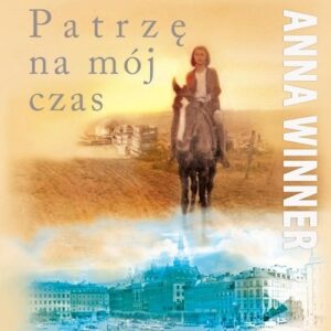 Patrzę na mój czas