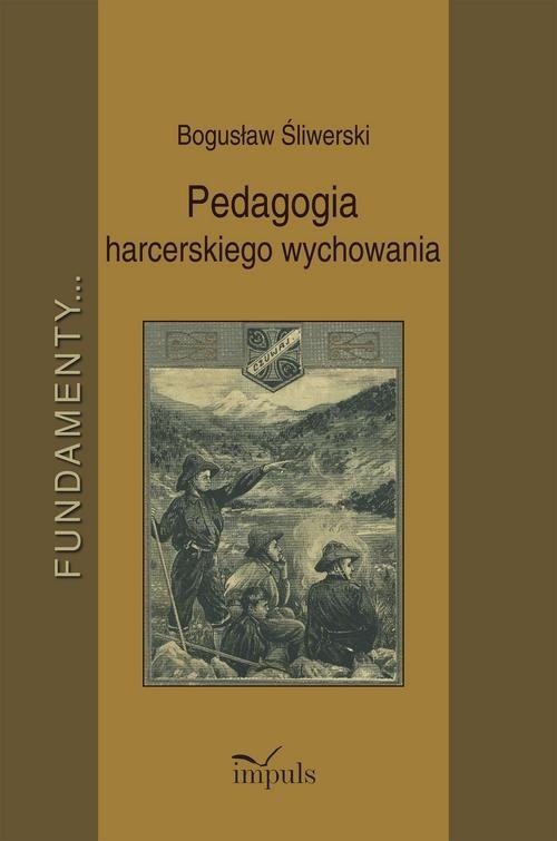 Pedagogia harcerskiego wychowania. Fundamenty